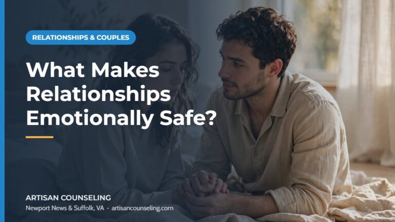 Featured image: What Makes Relationships Emotionally Safe? A couple holding hands, Artisan Counseling relationships article